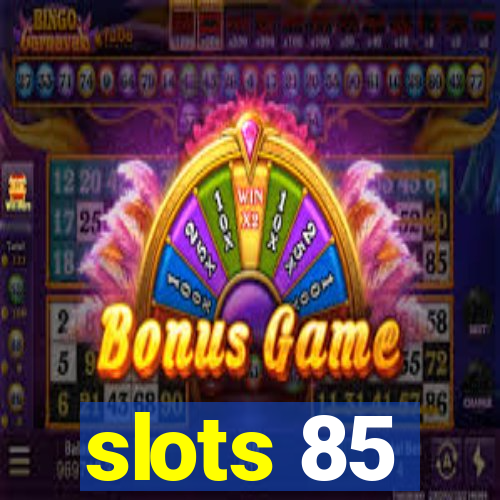 slots 85